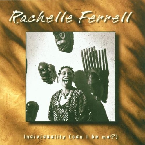 Individuality Can I Be Me by Rachelle Ferrell - imusic.am
