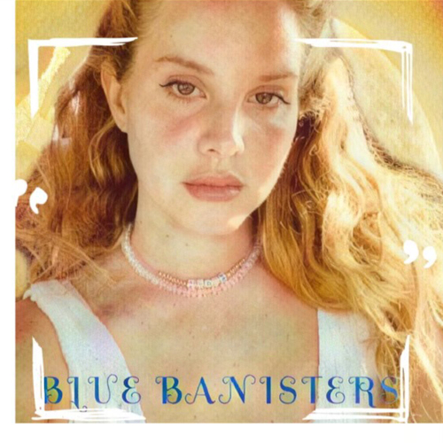 Blue Banisters by Lana Del Rey - imusic.am