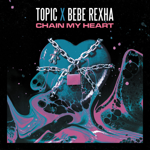 Chain My Heart by Topic, Bebe Rexha - imusic.am