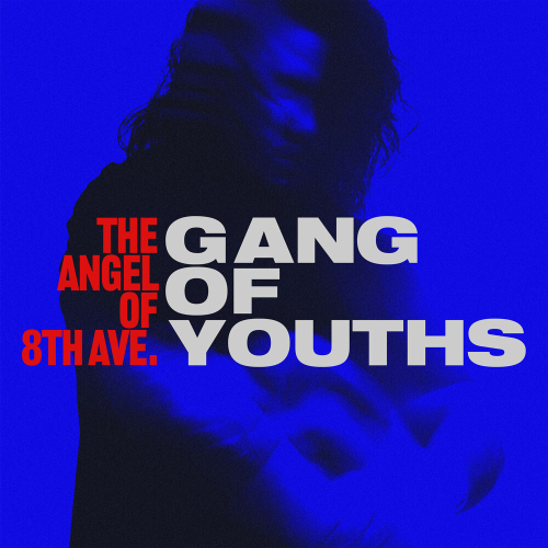 The Angel Of 8th Ave. by Gang Of Youths - imusic.am