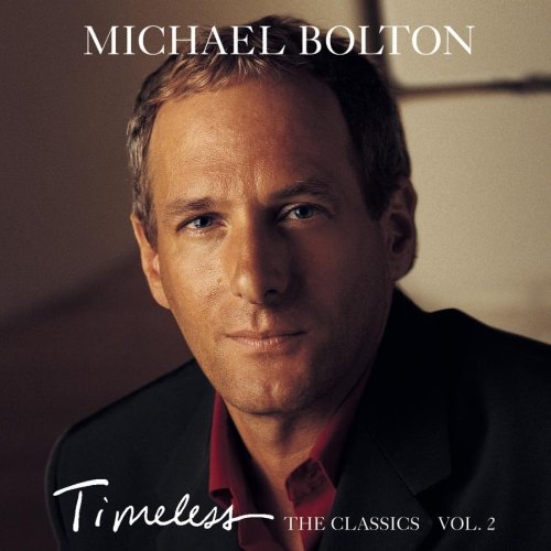 Timesless The Classics Vol 2 by Michael Bolton - imusic.am