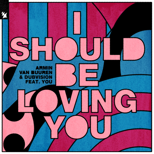 I Should Be Loving You by Armin van Buuren, Dubvision, you - imusic.am