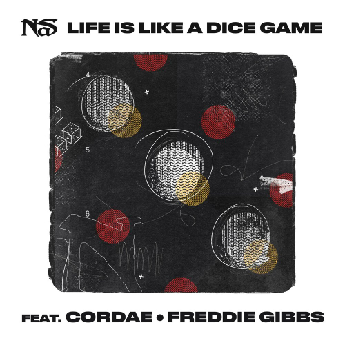 Life Is Like A Dice Game by Nas, Cordae, Freddie Gibbs - imusic.am