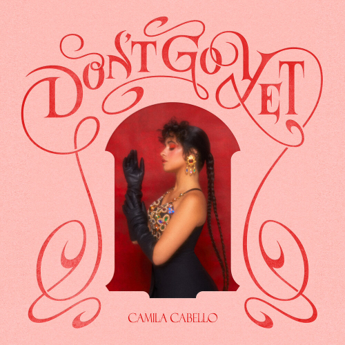 Don't Go Yet by Camila Cabello - imusic.am