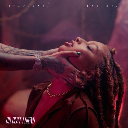 Ur Best Friend by Kiana Ledé, Kehlani - imusic.am