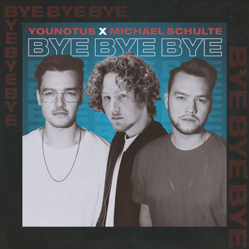 Bye Bye Bye by YouNotUs, Michael Schulte - imusic.am