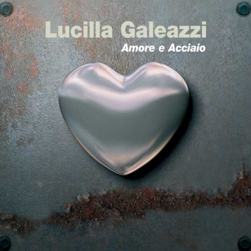 Amore E Acciaio by Galeazzi, Lucilla - imusic.am