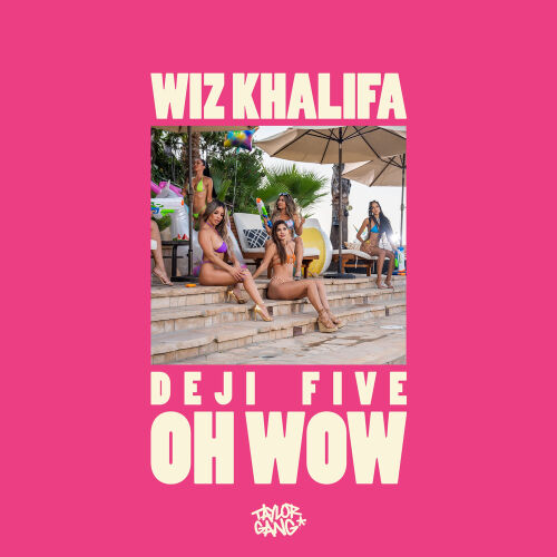 Oh Wow by Taylor Gang, Young Deji, Feezy, Wiz Khalifa - imusic.am