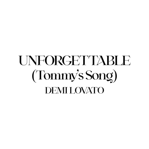 Unforgettable (Tommy’s Song) by Demi Lovato - imusic.am