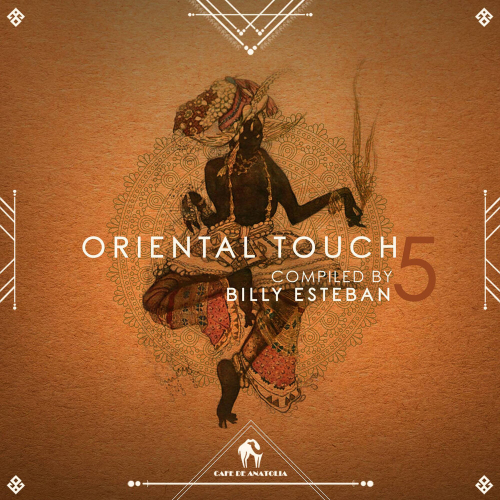 Oriental Touch 5 (Compiled By Billy Esteban) by Cafe De Anatolia, Billy Esteban - imusic.am
