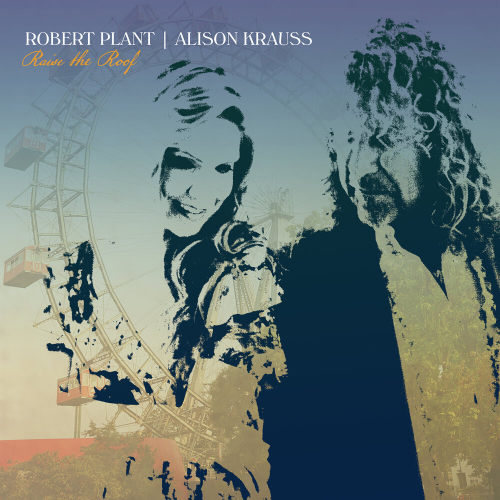 Raise The Roof by Robert Plant, Alison Krauss - imusic.am