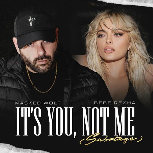 It’s You, Not Me (Sabotage) by Masked Wolf, Bebe Rexha - imusic.am