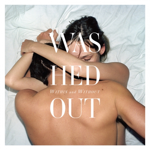 Within And Without by Washed Out - imusic.am