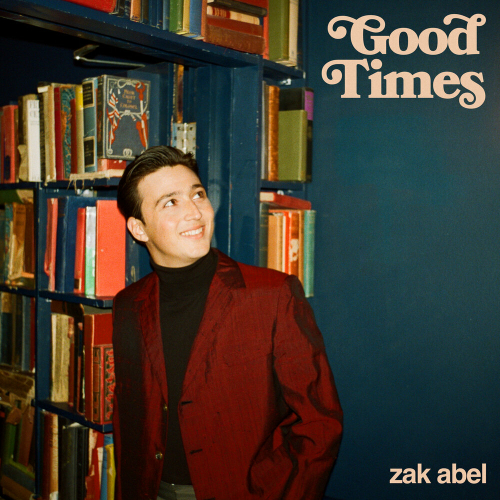 Good Times by Zak Abel - imusic.am