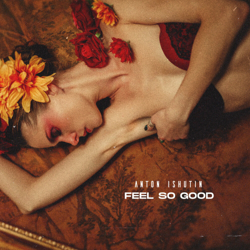 Feel So Good by Anton Ishutin - imusic.am