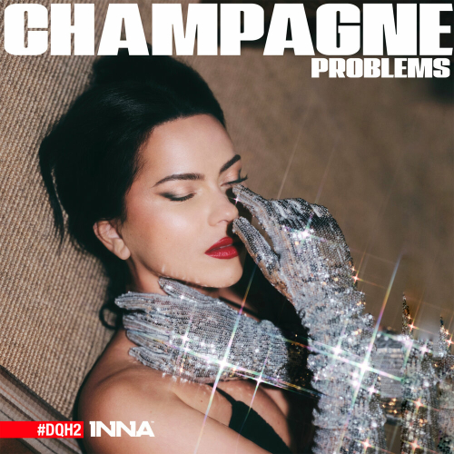 Champagne Problems #DQH2 by INNA - imusic.am
