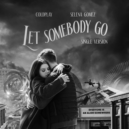 Let Somebody Go by Coldplay, Selena Gomez - imusic.am