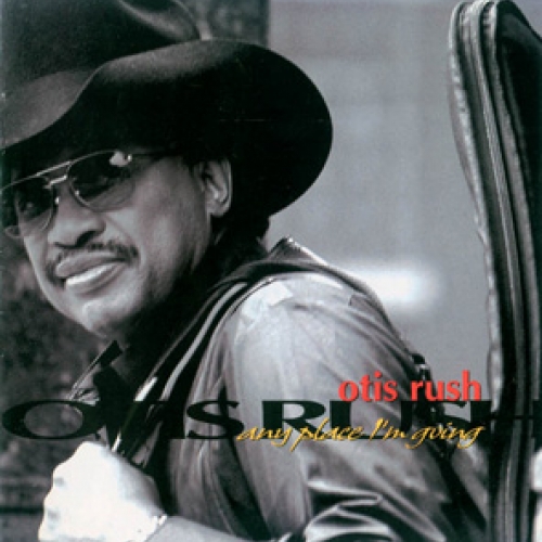Any Place I'm Going by Otis Rush - imusic.am