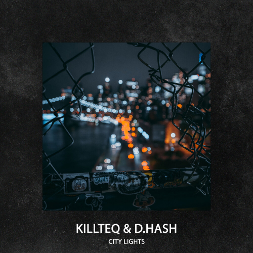 City Lights by KiLLTEQ, D.HASH - imusic.am