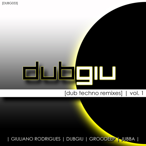 Dub Techno Remixes, Vol. 1 by Giuliano Rodrigues, DUBGIU - imusic.am