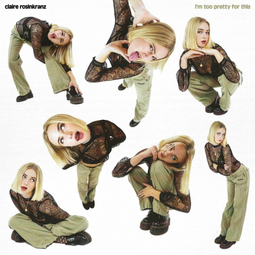 i'm too pretty for this by Claire Rosinkranz - imusic.am