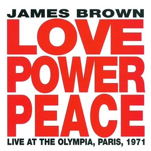Love Power Peace: Live At The Olympia, Paris, 1971 by James Brown - imusic.am
