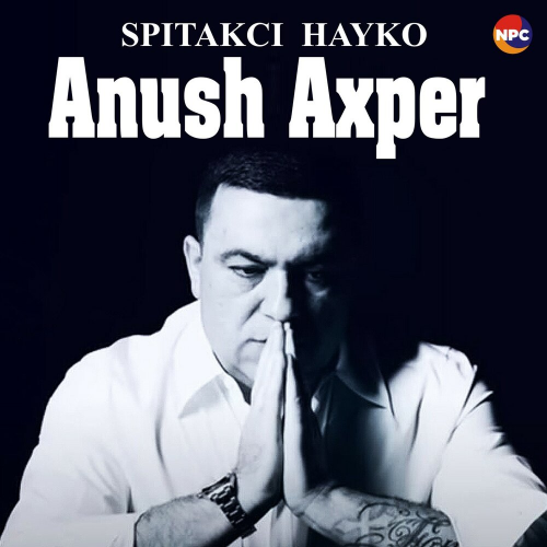 Anush Axper by Hayko (Spitakci) Ghevondyan - imusic.am