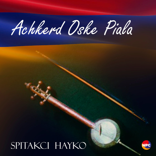Achkerd Oske Piala by Hayko (Spitakci) Ghevondyan - imusic.am