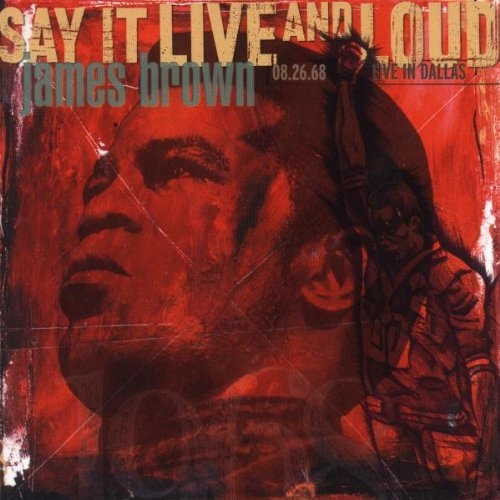 Say It Live And Loud: Live In Dallas by James Brown - imusic.am