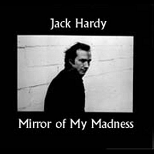 The Mirror of My Madness  by Jack Hardy - imusic.am