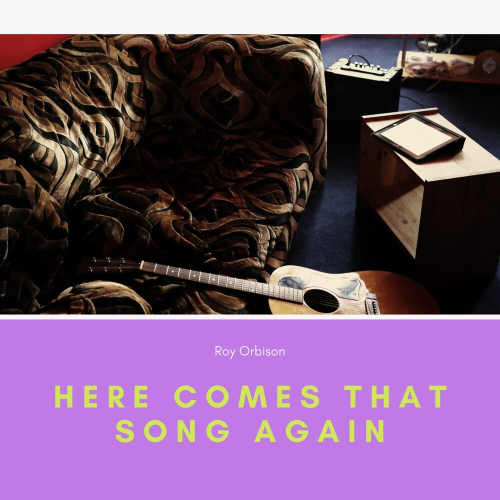 Here Comes That Song Again by Roy Orbison - imusic.am