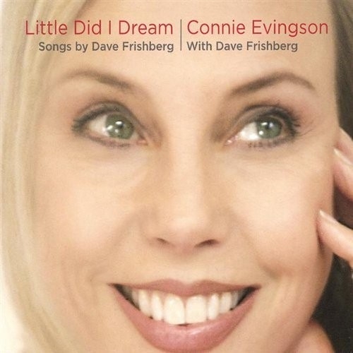 Little Did I Dream - Songs By Dave Frishberg by Connie Evingson - imusic.am