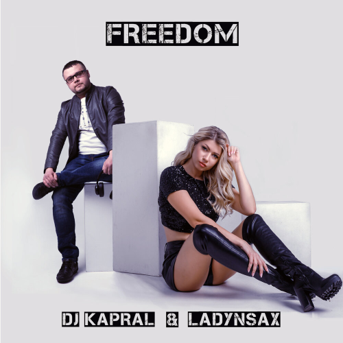 Freedom by Dj Kapral, Ladynsax - imusic.am