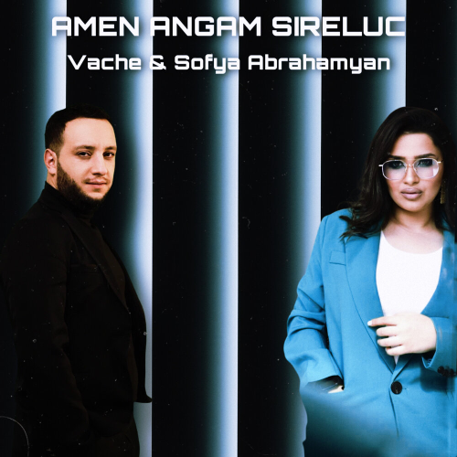 Amen angam sireluc by Vache, Sofya Abrahamyan - imusic.am