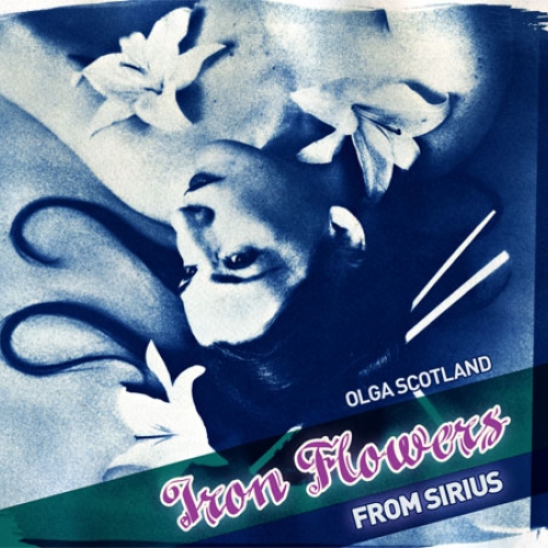 Iron Flowers From Sirius by Olga Scotland - imusic.am
