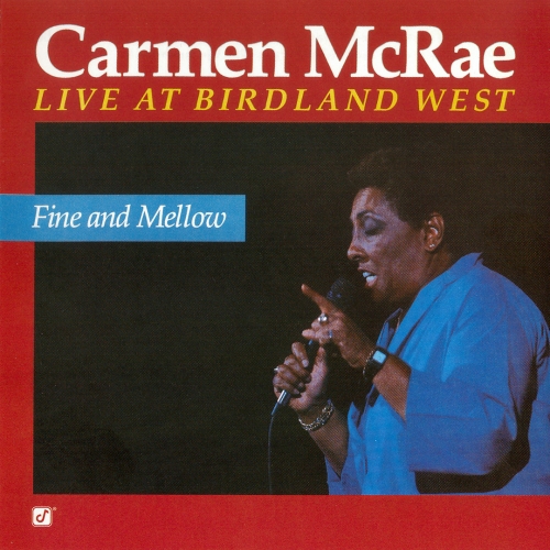 Fine And Mellow - Live At Birdland West by Carmen Mcrae - imusic.am