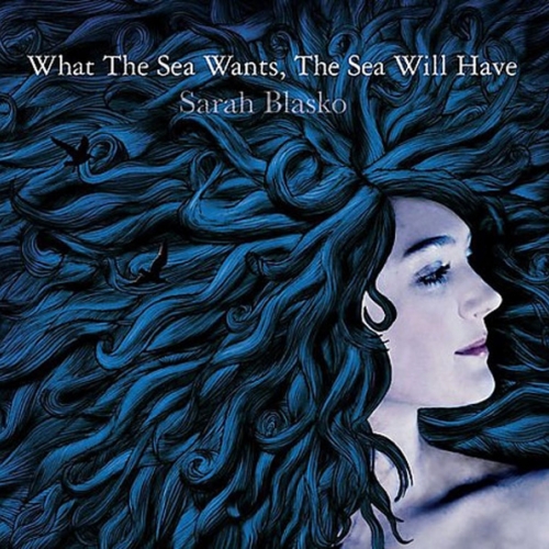 What The Sea Wants, The Sea Will Have by Sarah Blasko - imusic.am