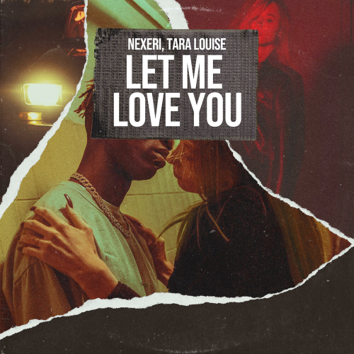 Let Me Love You by Nexeri, Tara Louise - imusic.am