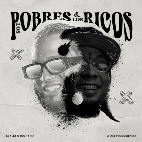LOS POBRES Y LOS RICOS by El Alfa, Rochy RD, Chael Produciendo - imusic.am
