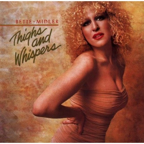 Thigs And Whispers by Bette Midler - imusic.am