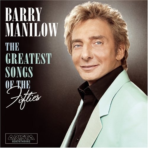 The Greatest Songs Of The Fifties by Barry Manilow - imusic.am