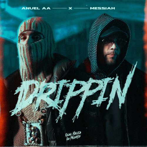 Drippin by Anuel AA, Messiah - imusic.am