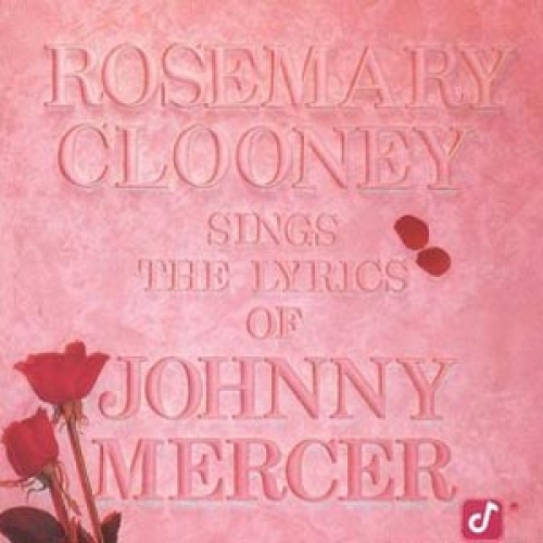 Sings The Lyrics Of Johnny Mercer by Rosemary Clooney - imusic.am
