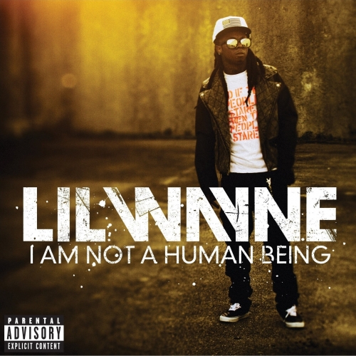 I Am Not A Human Being by Lil Wayne - imusic.am