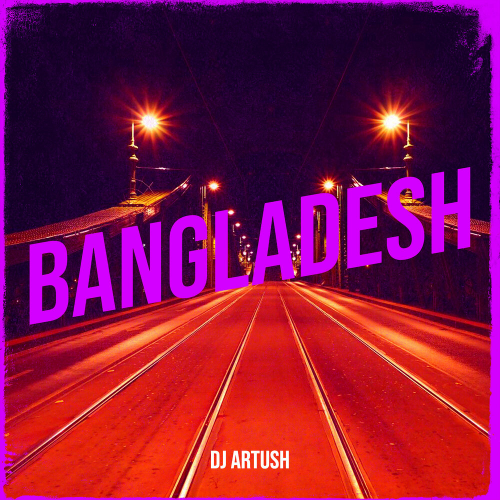 Bangladesh by DJ Artush - imusic.am