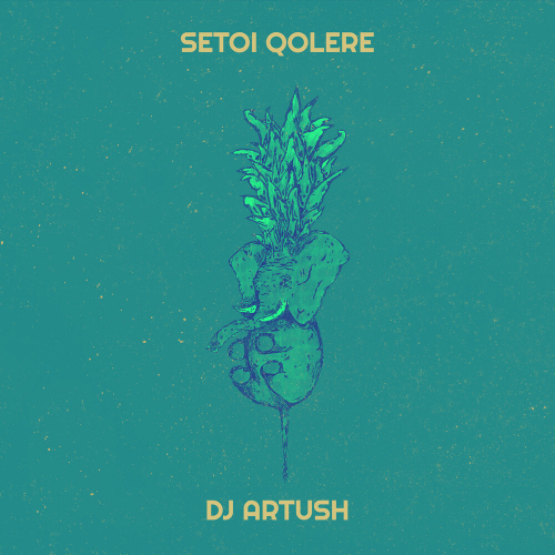 Setoi Qolere by DJ Artush - imusic.am