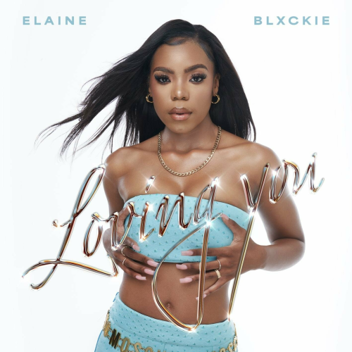 Loving You by Elaine, Blxckie - imusic.am