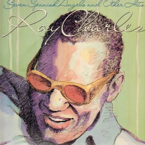 Seven Spanish Angels And Other Hits by Ray Charles - imusic.am