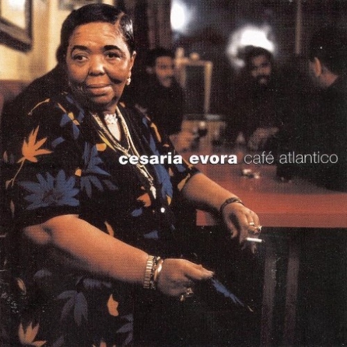 Cafe Atlantico by Cesaria Evora - imusic.am