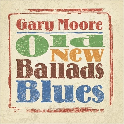 Old New Ballads Blues by Gary Moore - imusic.am